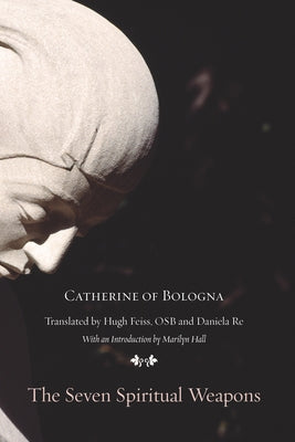 The Seven Spiritual Weapons by Catherine of Bologna
