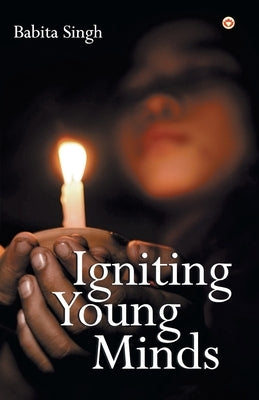 Igniting Young Minds by Singh, Babita