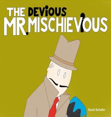 THE DEViOUS MR. MISCHIEViOUS by Schafer, Scott