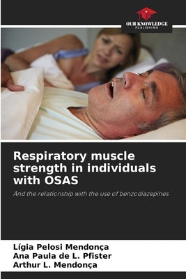 Respiratory muscle strength in individuals with OSAS by Pelosi Mendonça, Lígia