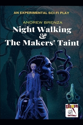 Night Walking & The Makers' Taint by Brenza, Andrew
