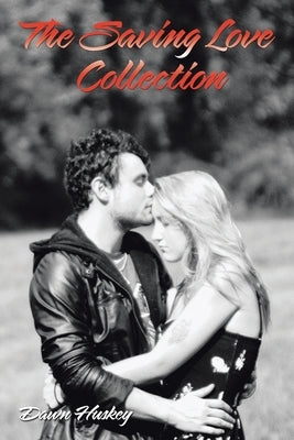 The Saving Love Collection by Huskey, Dawn