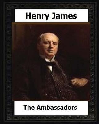 The Ambassadors (1903) by: Henry James by James, Henry