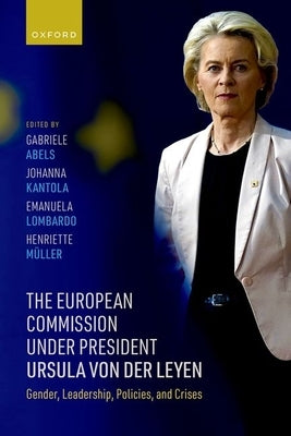 The European Commission Under President Ursula Von Der Leyen: Gender, Leadership, Policies, and Crises by Abels, Gabriele