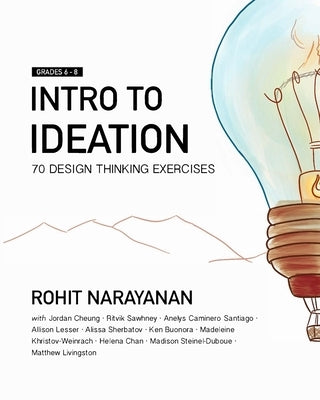 Intro to Ideation: 70 Design Thinking Exercises for Grades 6-8 by Cheung, Jordan