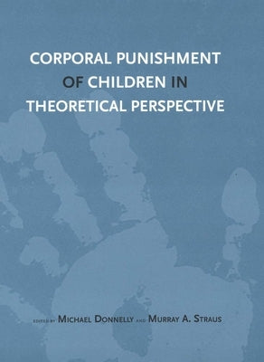 Corporal Punishment of Children in Theoretical Perspective by Donnelly, Michael