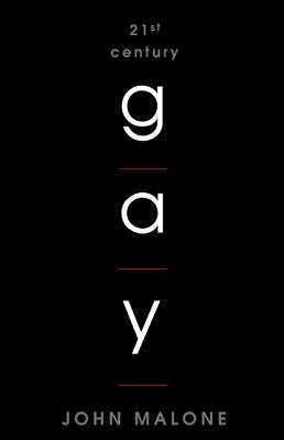 21st Century Gay by Malone, John