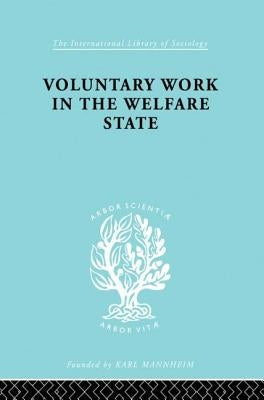Voluntary Work in the Welfare State by Morris, Mary