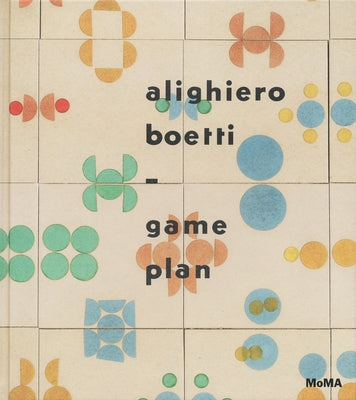 Alighiero Boetti: Game Plan by Boetti, Alighiero