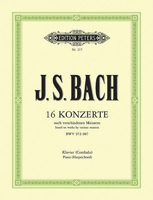 16 Concerto Transcriptions After Various Composers Bwv 972-987 for Keyboard Solo: Arranged for Piano Solo by Bach, Johann Sebastian