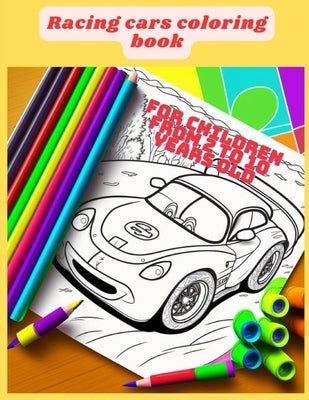 Coloring book Racing Cars: For children from 2 to 10 years old by Editorial, Arque