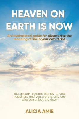 Heaven on Earth Is Now by Amie, Alicia
