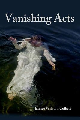 Vanishing Acts by Colbert, Jaimee Wriston