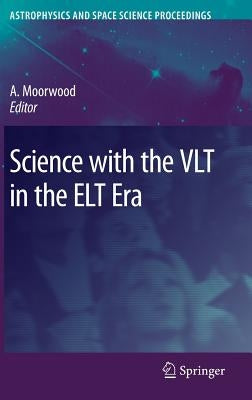 Science with the VLT in the ELT Era by Moorwood, Alan F. M.