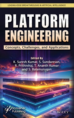 Platform Engineering: Concepts, Challenges and Applications by Kumar, K. Suresh