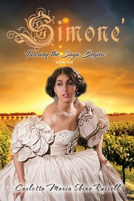 Simone': Tuscany the Saga Begins, Book One (Second Edition) by Russell, Carlotta Maria Shinn