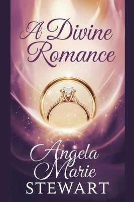 A Divine Romance by Angela Marie Stewart