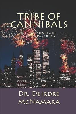 Tribe of Cannibals: Operation Take Down America by McNamara, Cormac