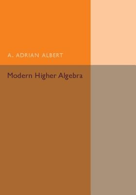 Modern Higher Algebra by Albert, A. Adrian