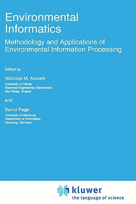 Environmental Informatics: Methodology and Applications of Environmental Information Processing by Avouris, Nicholas M.