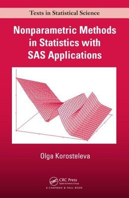 Nonparametric Methods in Statistics with SAS Applications by Korosteleva, Olga