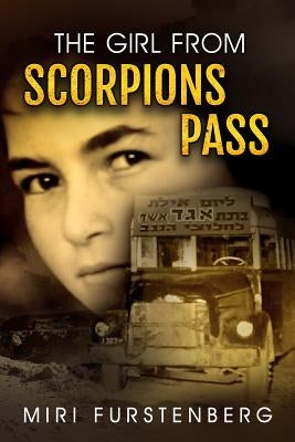 The Girl from Scorpions Pass: Surviving a Desert Massacre Was Just the Beginning by Gilboa, Roni