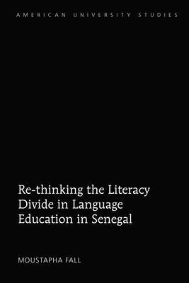 Re-thinking the Literacy Divide in Language Education in Senegal by Fall, Moustapha
