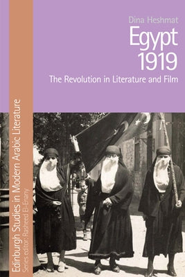 Egypt 1919: The Revolution in Literature and Film by Heshmat, Dina