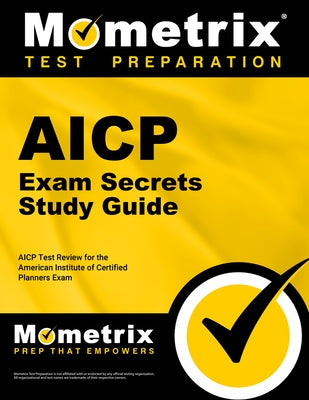 Aicp Exam Secrets Study Guide: Aicp Test Review for the American Institute of Certified Planners Exam by Mometrix Planner Certification Test Team