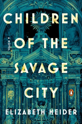 Children of the Savage City by Heider, Elizabeth