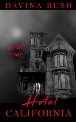 Hotel California: A Short Story: Revised Edition by Rush, Davina