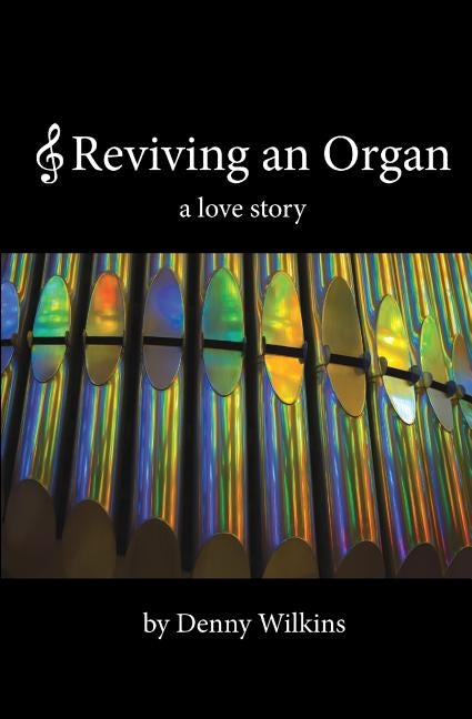 Reviving an Organ: a love story by Wilkins, Denny