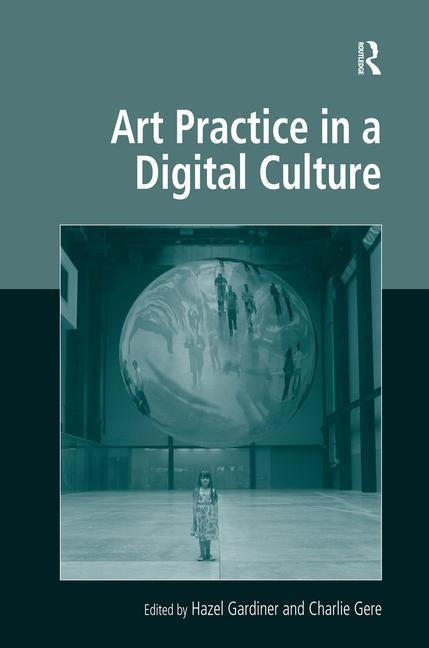 Art Practice in a Digital Culture by Gardiner, Hazel