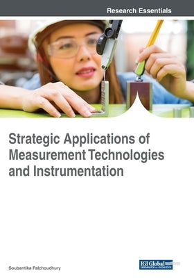 Strategic Applications of Measurement Technologies and Instrumentation by Palchoudhury, Soubantika