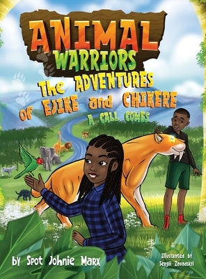 Animal Warriors Adventures of Ejike and Chikere A Call Comes: A Call Comes by Marx, Spot Johnie