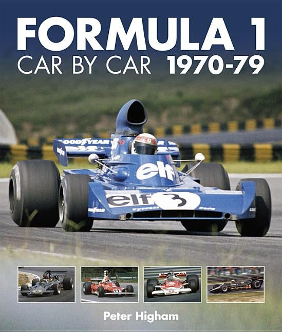 Formula 1: Car by Car 1970-79 by Higham, Peter