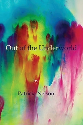 Out of the Underworld by Nelson, Patricia