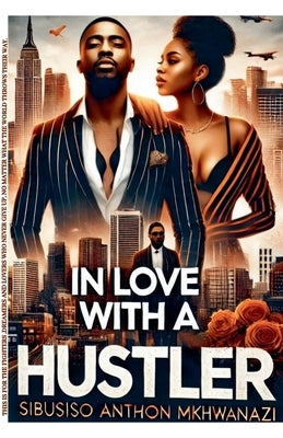 In Love with a Hustler by Mkhwanazi, Sibusiso Anthon