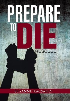 Prepare to Die: Rescued by Kacsandi, Susanne
