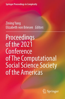 Proceedings of the 2021 Conference of the Computational Social Science Society of the Americas by Yang, Zining