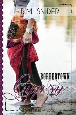 Bordertown Gypsy by Snider, R. M.