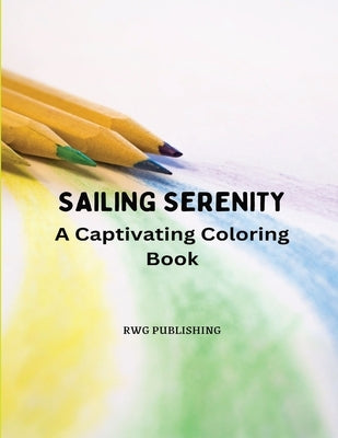 Sailing Serenity: A Captivating Coloring Book by Publishing, Rwg