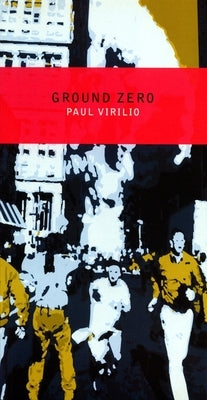 Ground Zero by Virilio, Paul