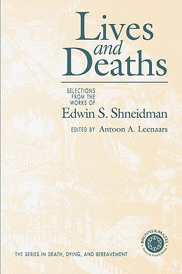 Lives & Deaths: Selections from the Works of Edwin S. Shneidman by Leenaars, Antoon
