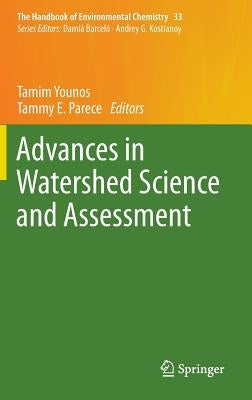 Advances in Watershed Science and Assessment by Younos, Tamim