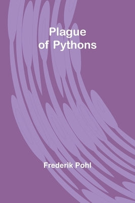 Plague of Pythons by Pohl, Frederik