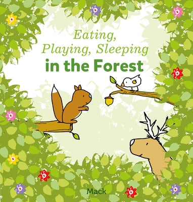 Eating, Playing, Sleeping in the Forest by Van Gageldonk, Mack