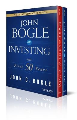 John C. Bogle Investment Classics Boxed Set: Bogle on Mutual Funds & Bogle on Investing by Bogle, John C.