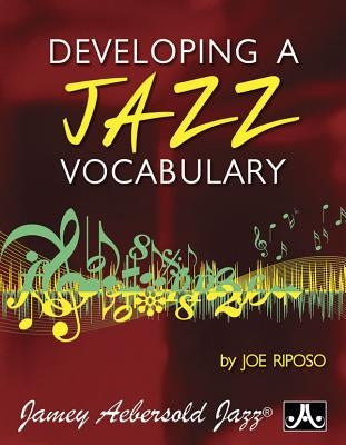 Developing a Jazz Vocabulary by Riposo, Joe