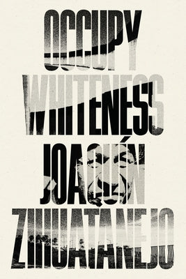 Occupy Whiteness by Zihuatanejo, Joaqu?